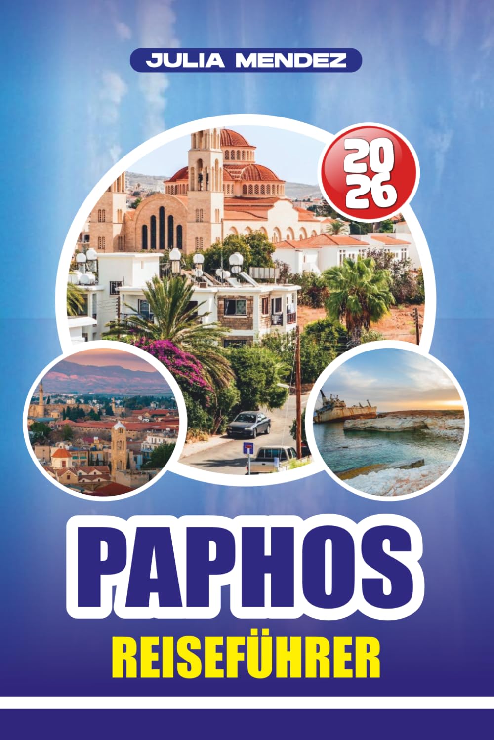 PAPHOS REISEFÜHRER 2026: Planen Sie die perfekte Reise mit Expertentipps, versteckten Schätzchen und lokalen Erfahrungen