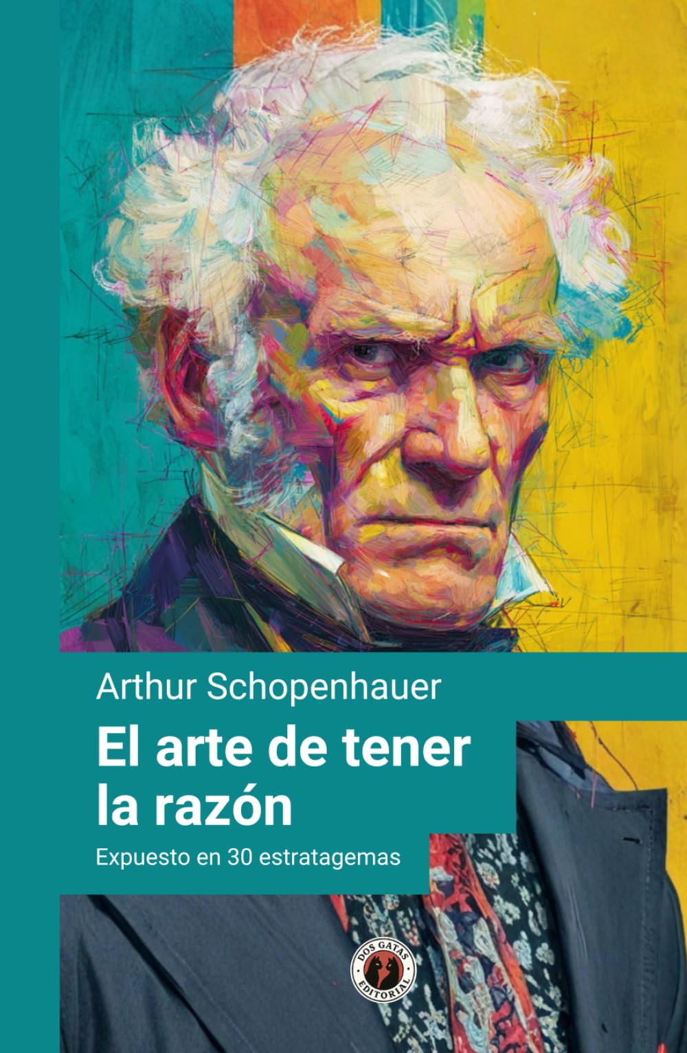 El arte de tener la razón (Expuesto en 30 estratagemas): Edición con prólogo