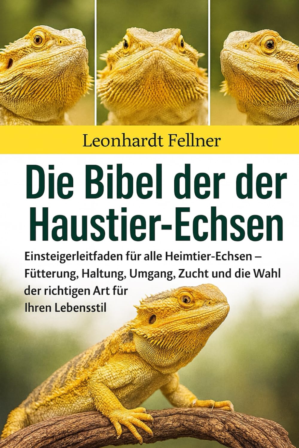 DIE BIBEL DER HAUSTIER-ECHSEN: Einsteigerleitfaden für alle Heimtier-Echsen – Fütterung, Haltung, Umgang, Zucht und die Wahl der richtigen Art für Ihren Lebensstil