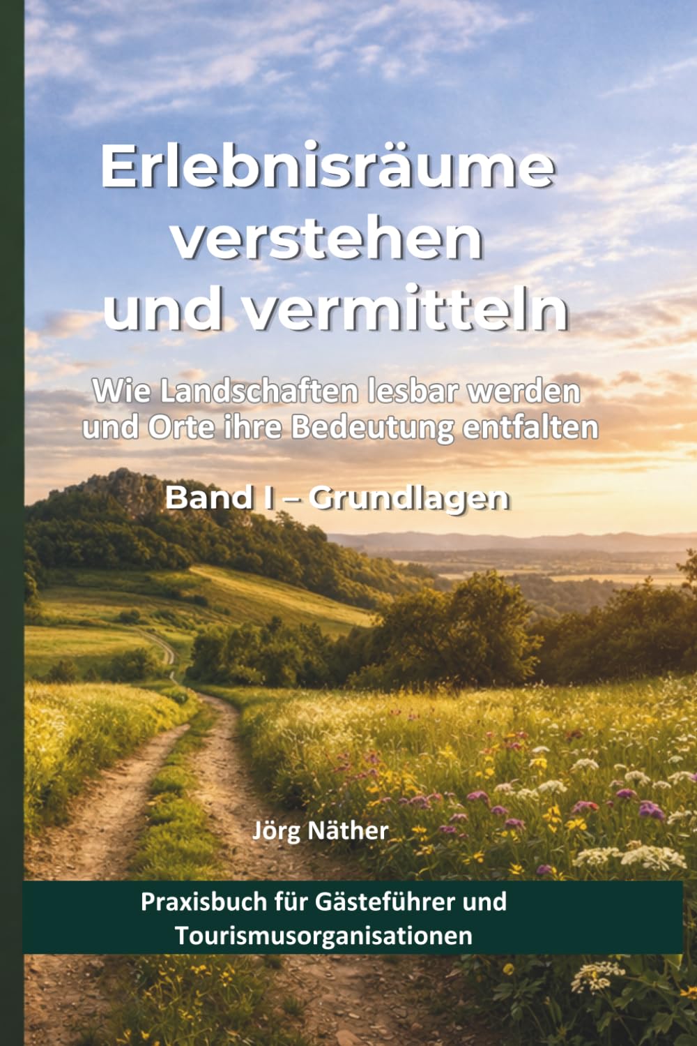 Erlebnisräume verstehen und vermitteln: Band I – Grundlagen