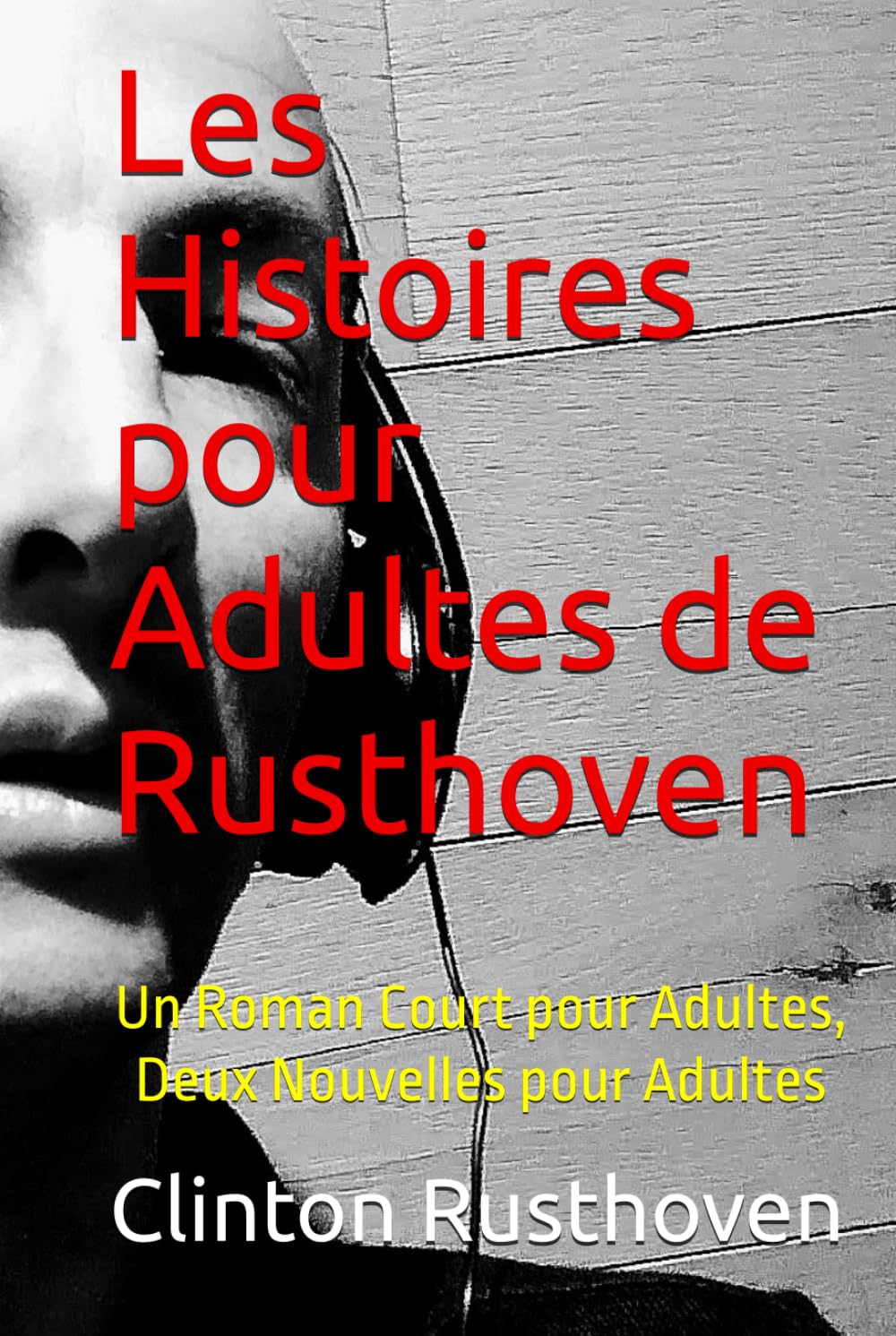 Les Histoires pour Adultes de Rusthoven: Un Roman Court pour Adultes, Deux Nouvelles pour Adultes