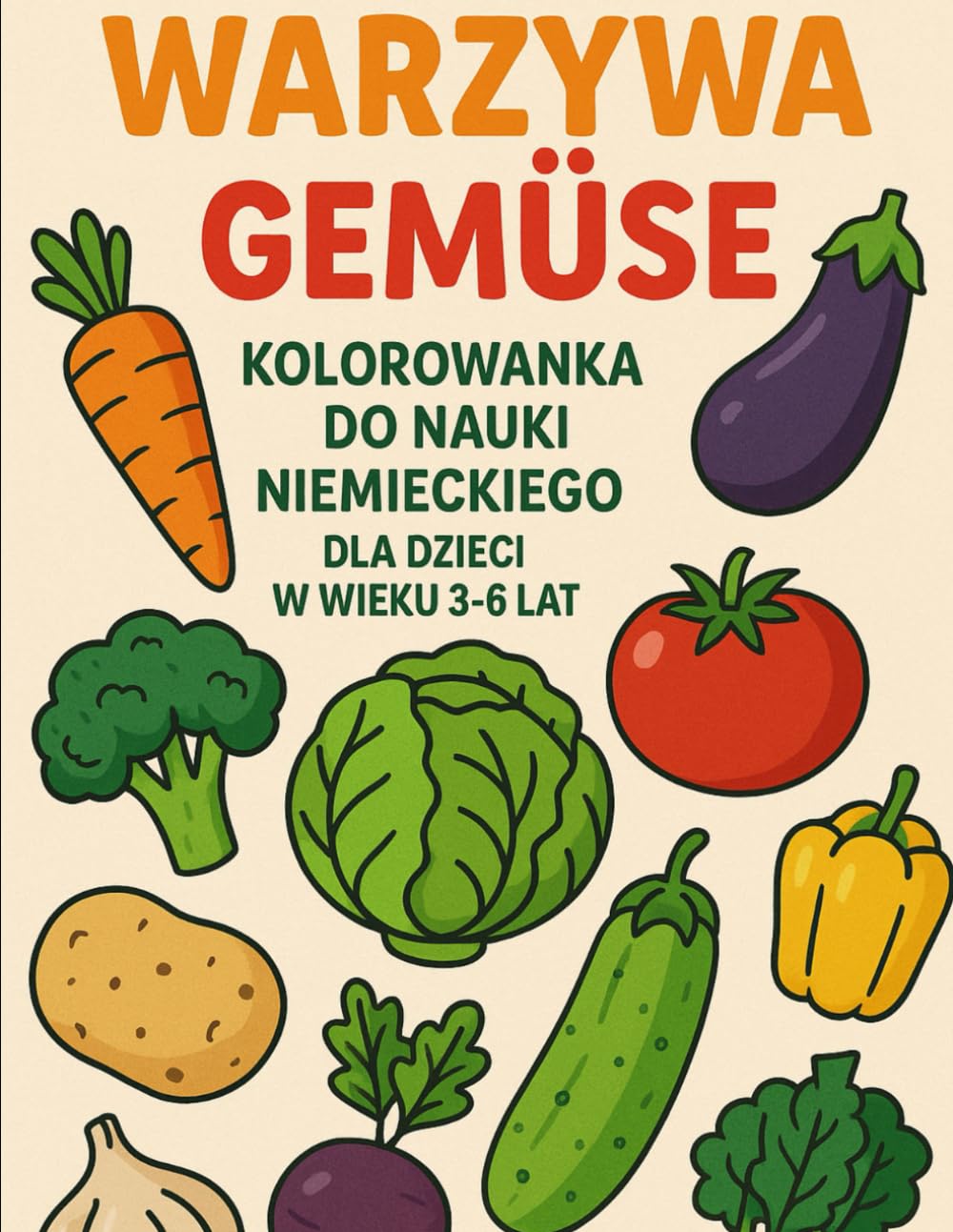 WARZYWA kolorowanka do nauki niemieckiego: dla dzieci w wieku 3-6 lat (Maluję i Uczę się Niemieckiego)