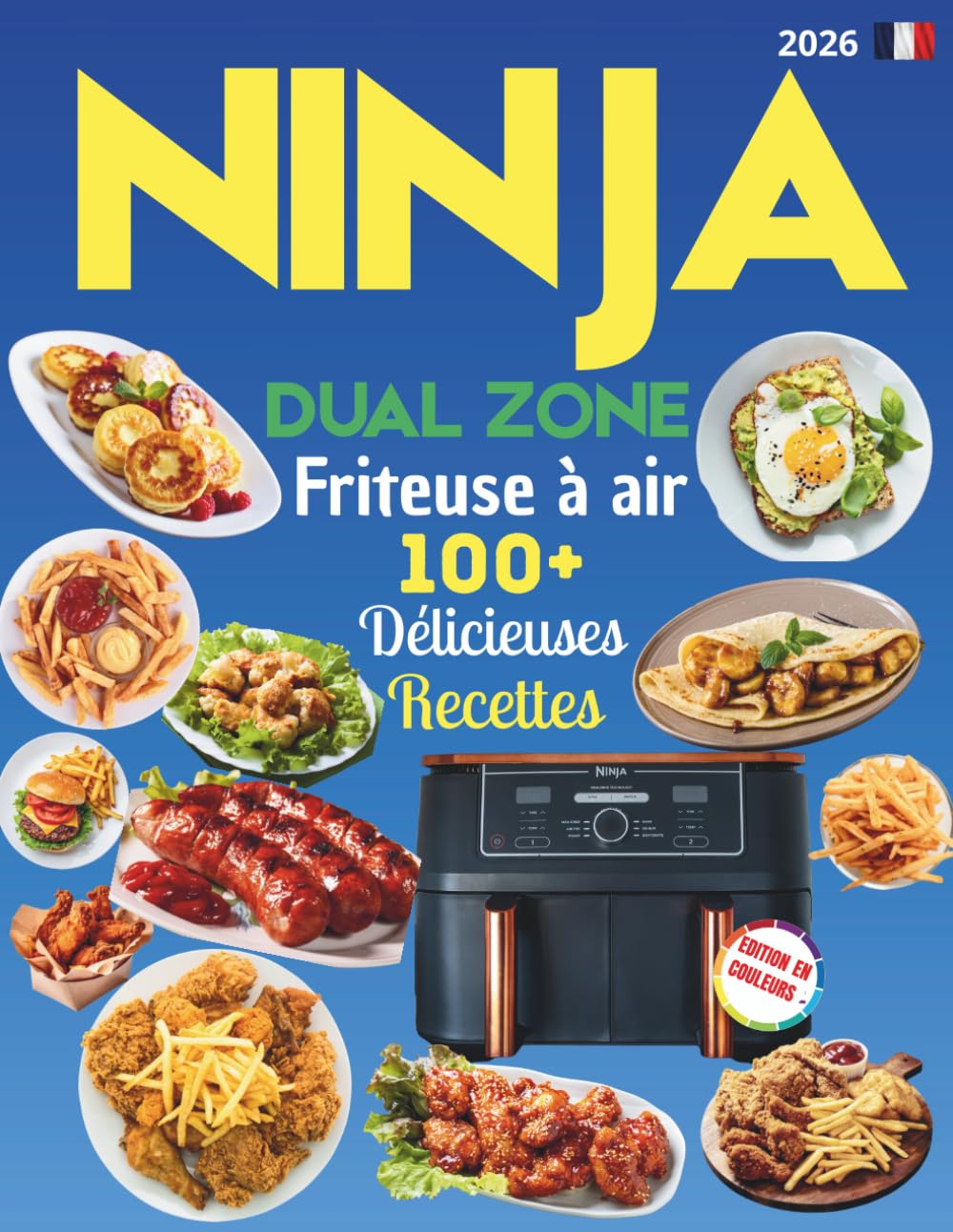 Ninja Dual Zone: Recettes saines, rapides & savoureuses, ingrédients simples pour débutants & experts, tous les goûts — dont véganes, végétariens et intolérants — avec tableau et temps de cuisson.