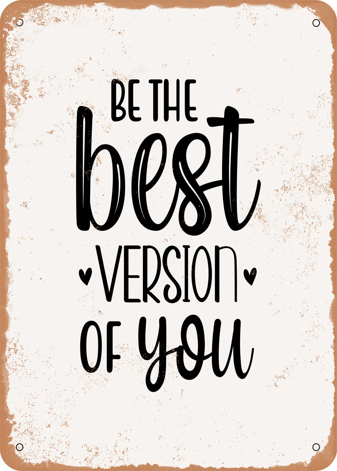 Metal Sign - Be the Best Version of You - 3 - Vintage Rusty Look home decor