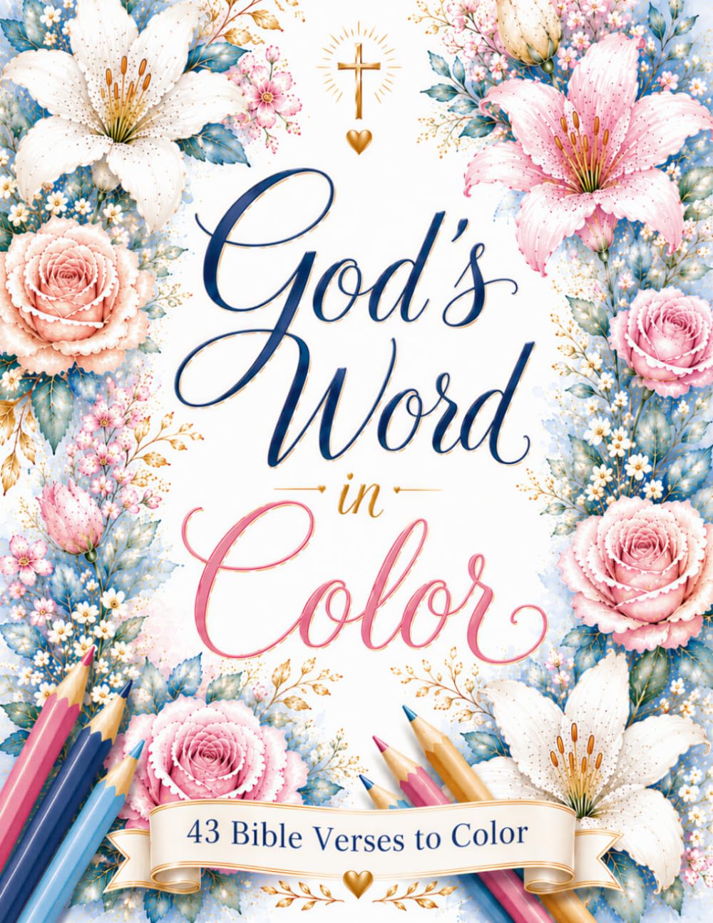 God's Word in Color: A Floral Christian Coloring Book with 43 Inspiring Bible Verses for Hope and Encouragement