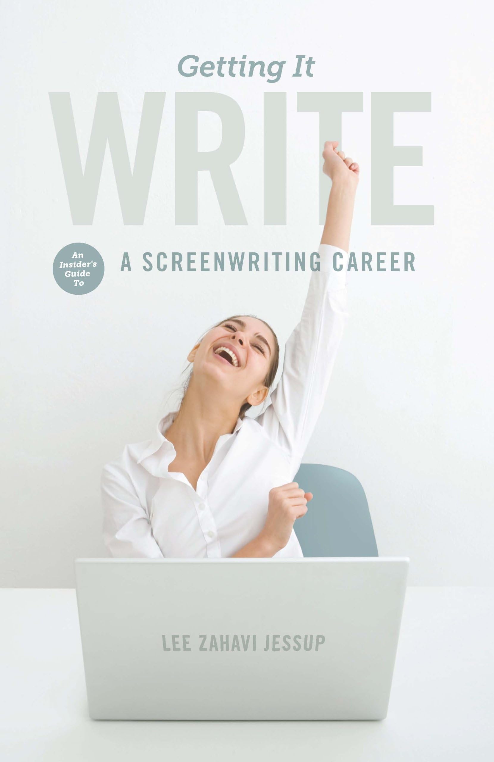 Getting it Write: An Insider's Guide to a Screenwriting Career