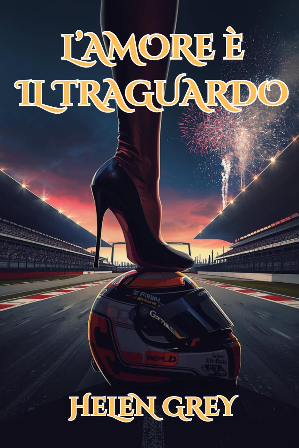 L’amore è il traguardo: Romanzo Rosa Sportivo ed Erotico sulla Formula 1 con Spicy