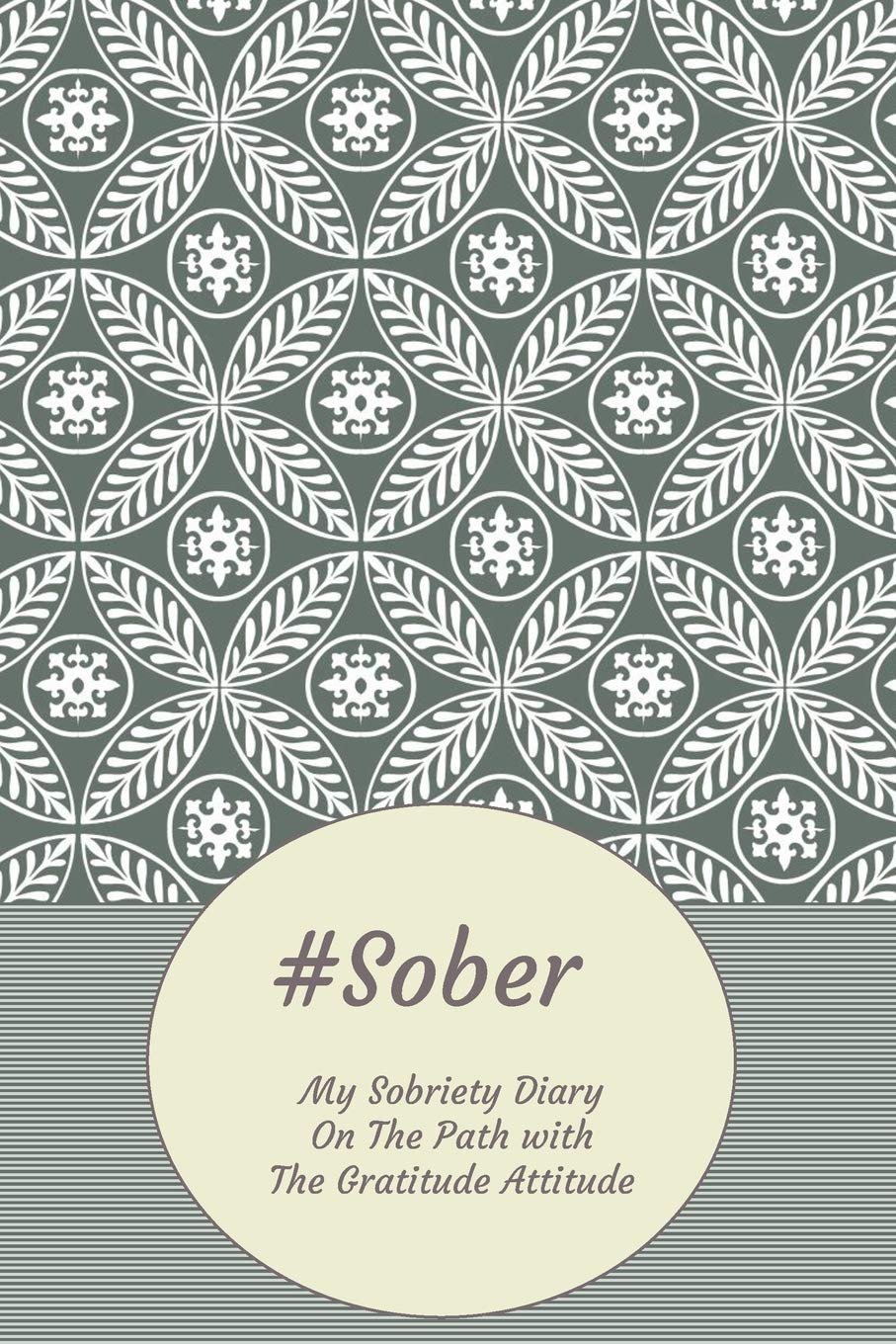#Sober My Sobriety Diary On The Path With The Gratitude Attitude: Sober Living with Gratitude Tool