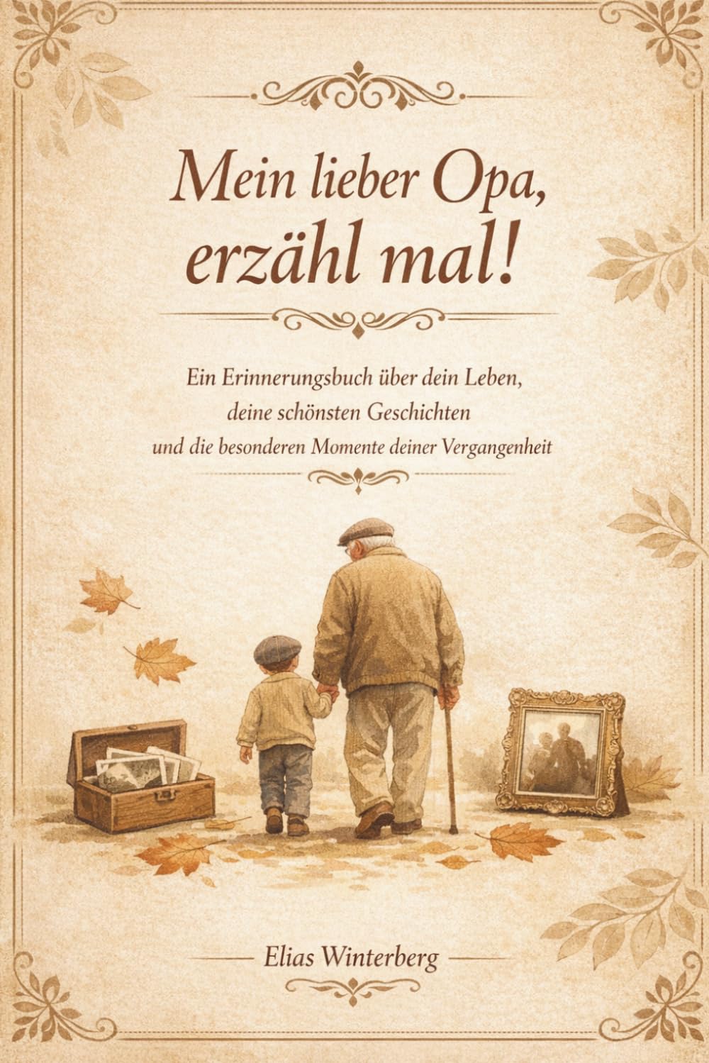 Mein lieber Opa, erzähl mal!: Ein liebevoller Adventskalender zum Ausfüllen – persönliche Erinnerungen, besondere Lebensgeschichten