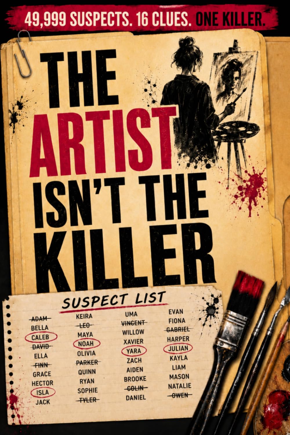 The Artist Isn't the Killer: 49,999 SUSPECT NAMES. 16 CLUES. ONE KILLER HIDING IN PLAIN SIGHT (Who Is The Killer?)