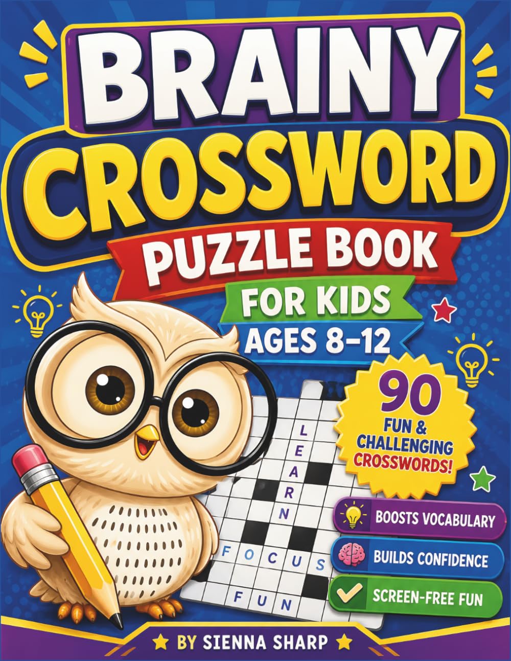 Brainy Crossword Puzzle Book for Kids Ages 8–12: 90 Fun and Challenging Crossword Puzzles to Boost Vocabulary, Improve Spelling, and Train Young Minds