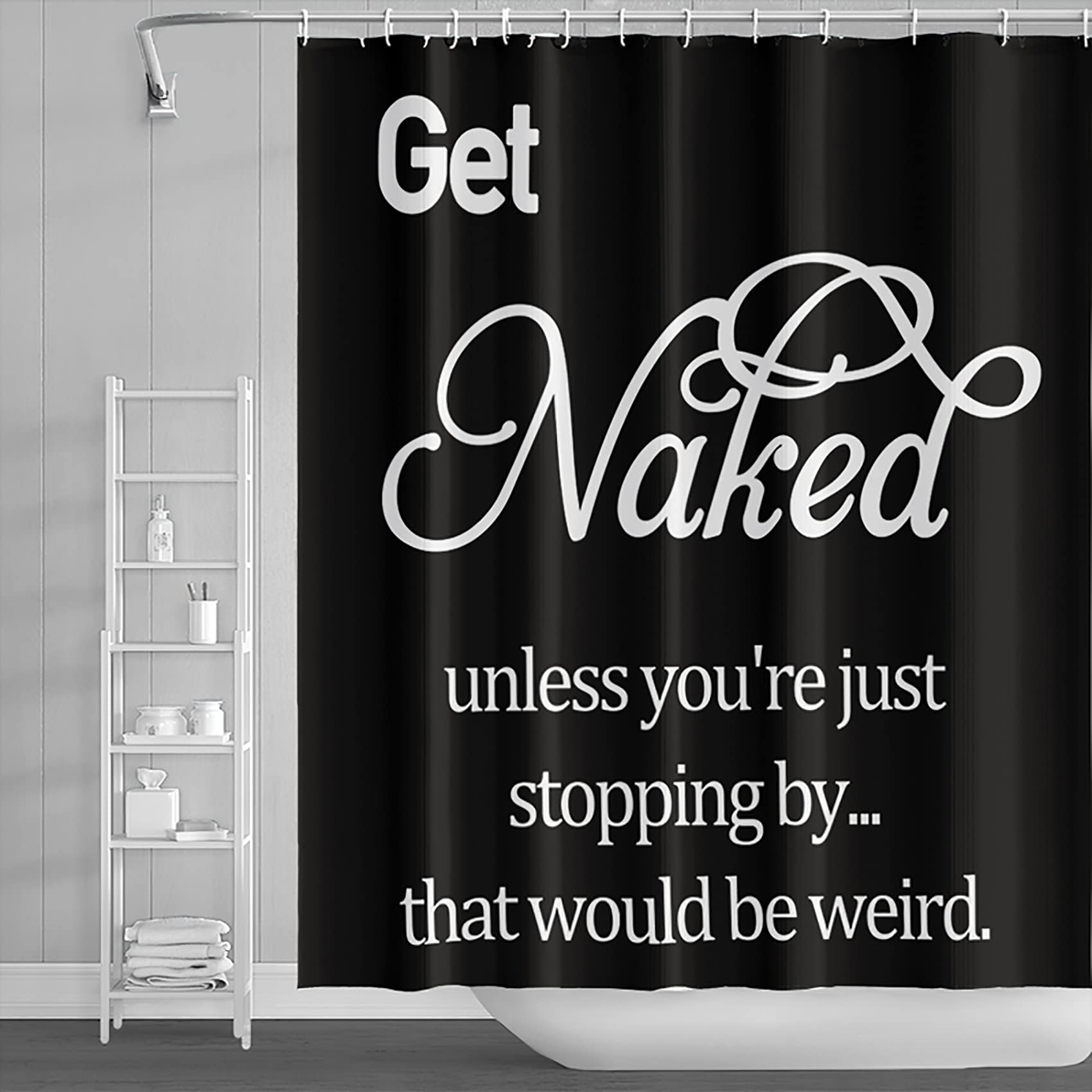 Dorcev Black And White 72X78inch Get Naked Shower Curtain Unless You're Just Stopping By That Would Be Weird Funny Inspirational Quotes Bath Curtain Modern Artwork Bathroom Bathtub Liner With Hooks