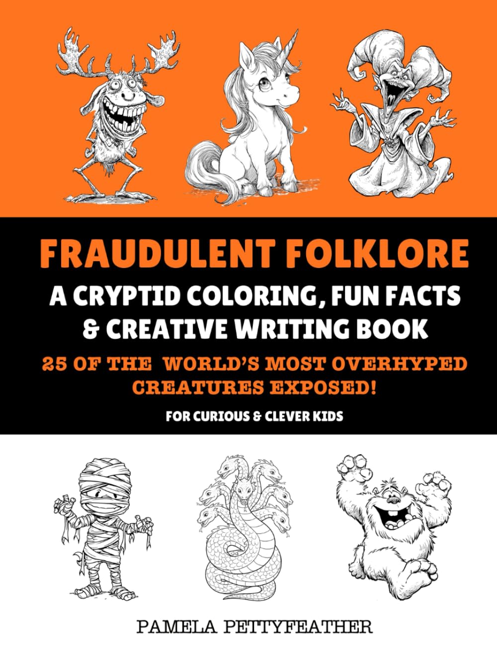 Fraudulent Folklore: A Cryptid Coloring, Fun Facts & Creative Writing Book (Books for Curious & Clever Kids)