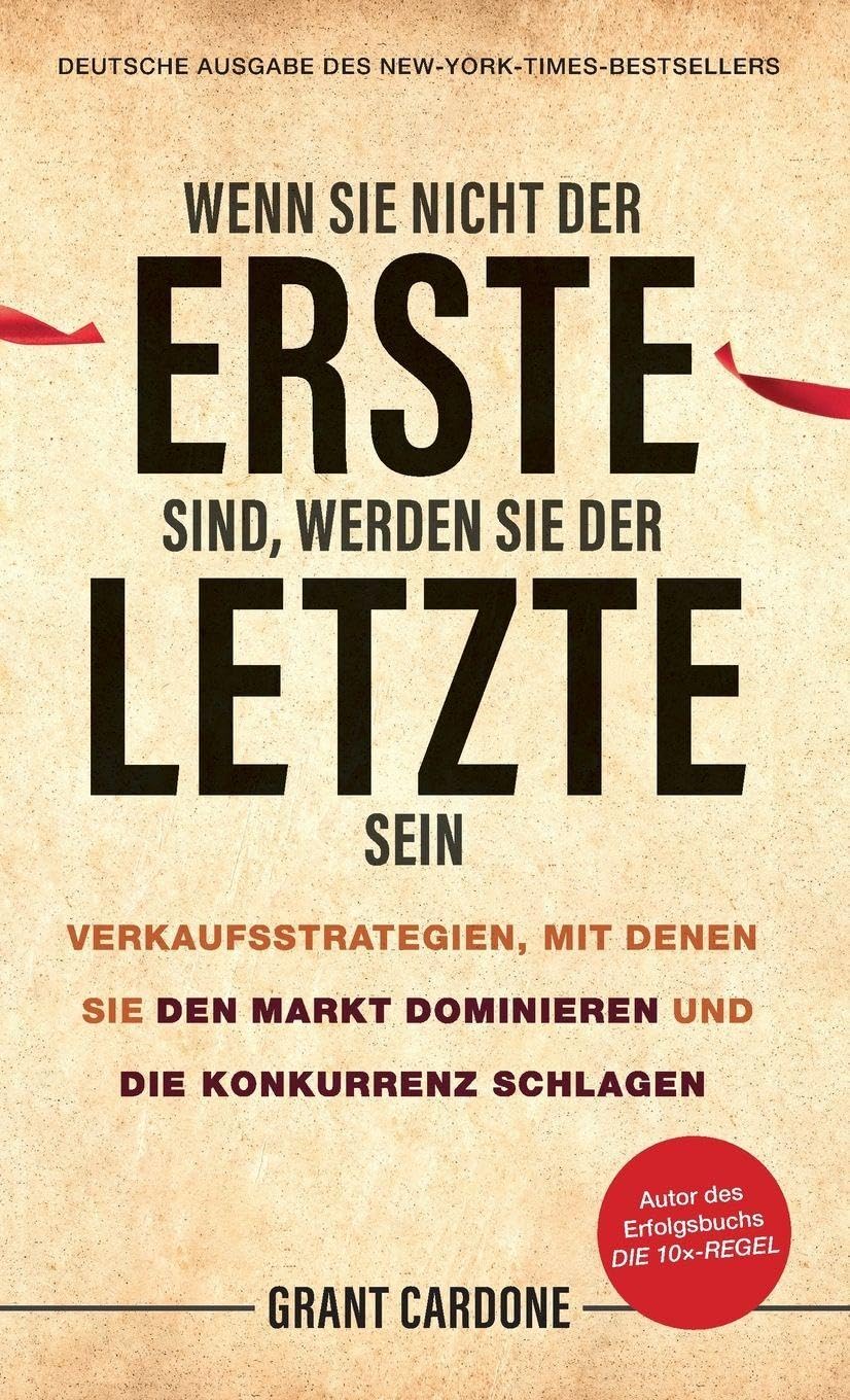 Wenn Sie nicht der Erste sind, werden Sie der Letzte sein: Verkaufsstrategien, mit denen Sie den Markt dominieren und die Konkurrenz schlagen