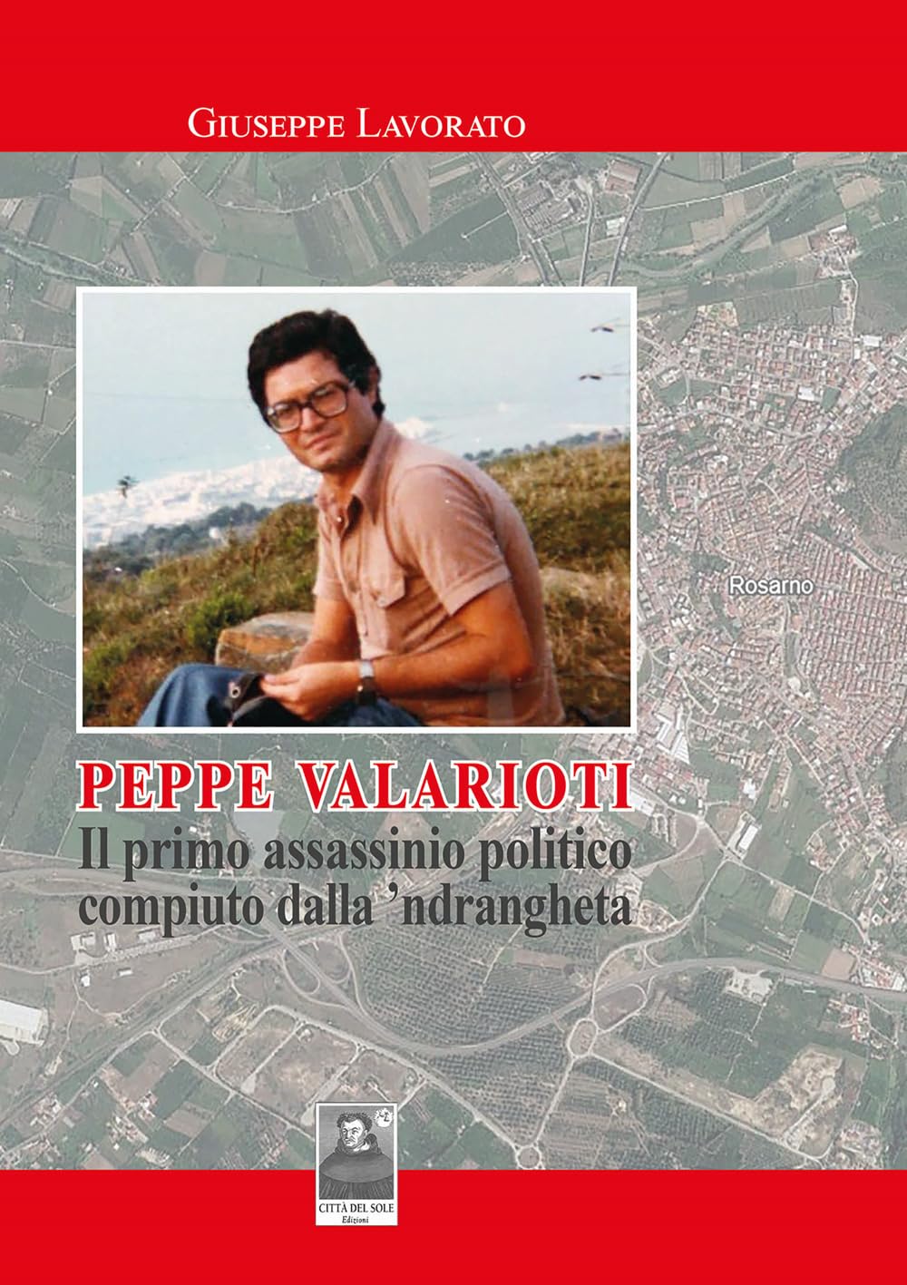 Peppe Valarioti. Il Primo Assassinio Politico Compiuto Dalla 'Ndrangheta - 4