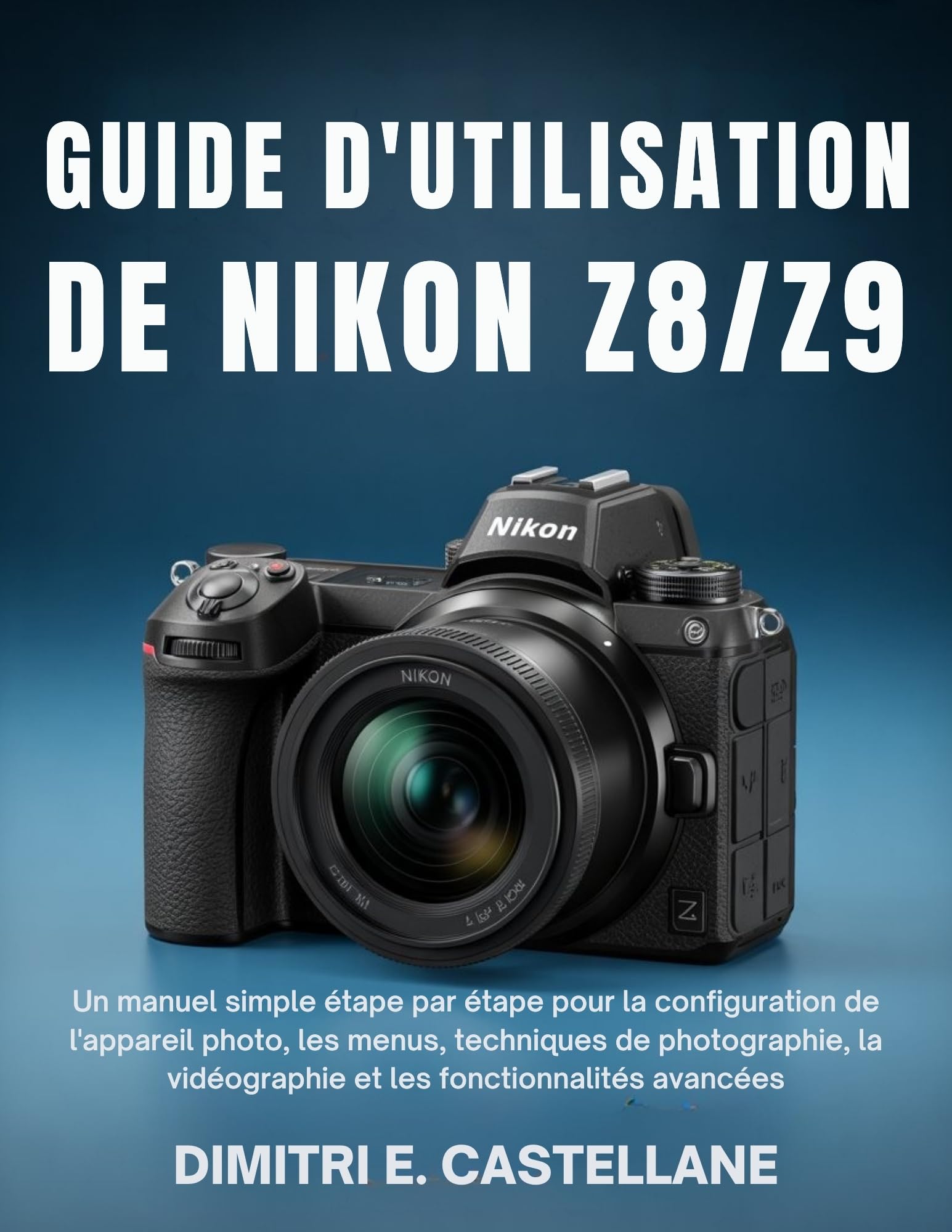 Guide Nikon Z8/Z9 : le manuel de vidéographie et photo pour vos reportages terrain