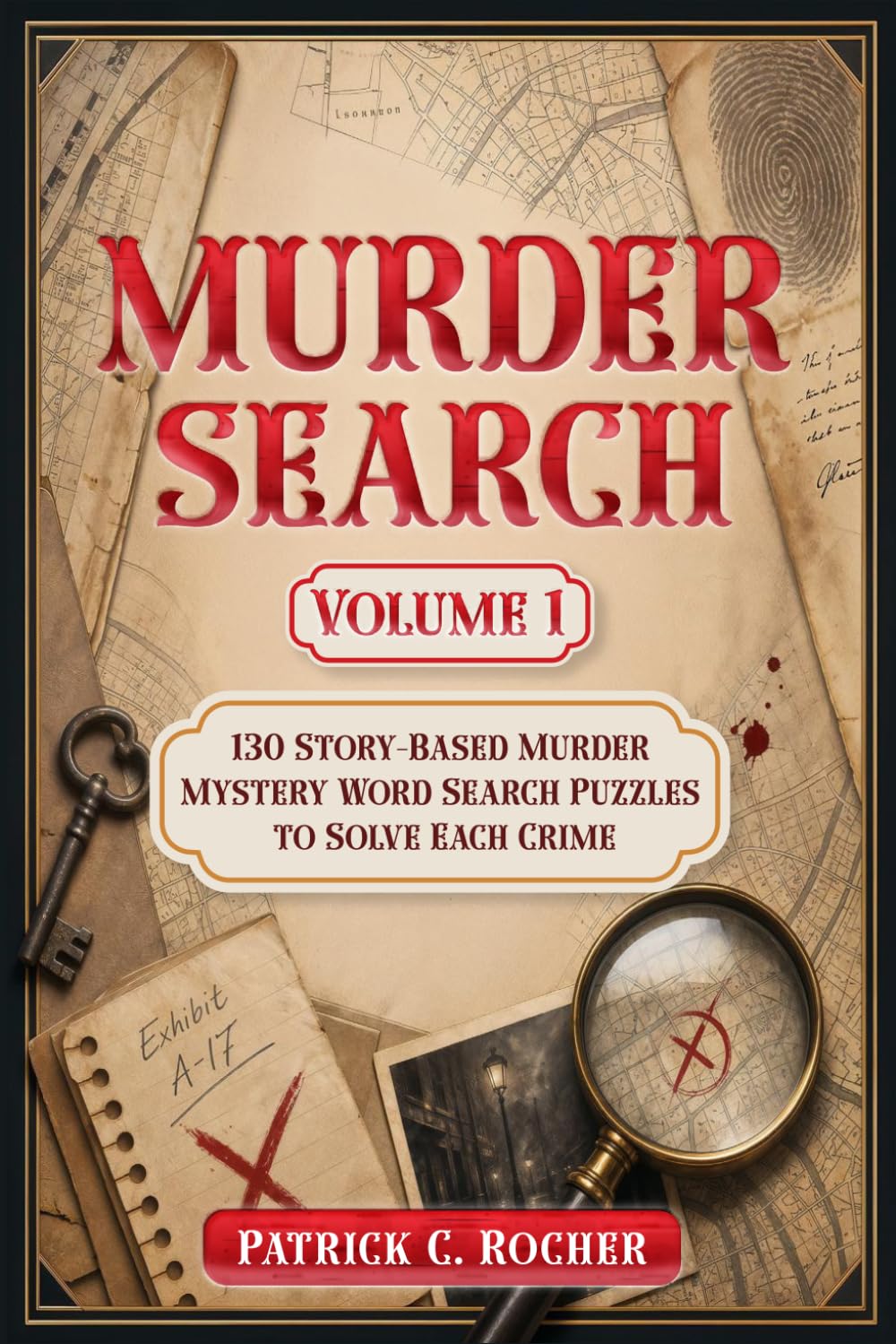 Murder Search – Volume 1: 130 Story-Based Murder Mystery Word Search Puzzles to Solve Each Crime (Can You Solve the Mystery?)
