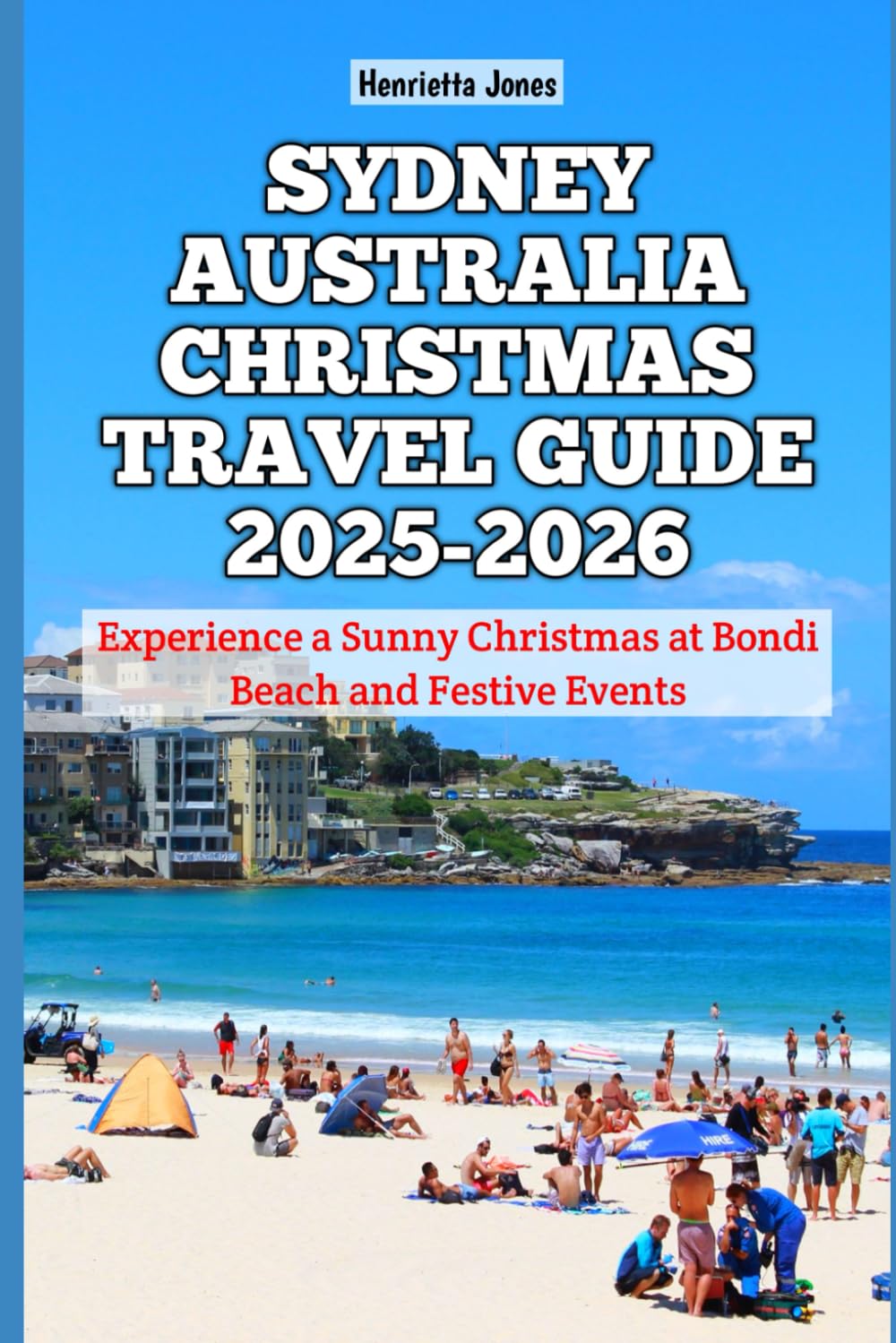 Sydney Australia Christmas Travel Guide 2025-2026: Experience a Sunny Christmas at Bondi Beach and Festive Events