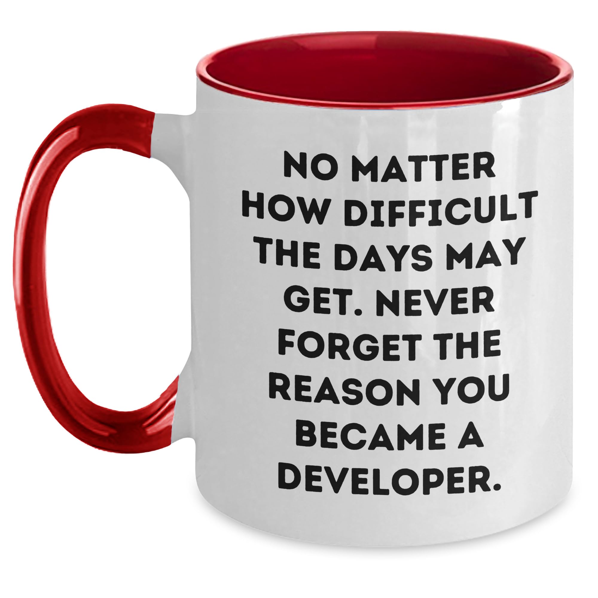 Inspirational Developer Gifts - Christmas Unique Gifts from Friends to Developer, Funny Quote on Two Tone Coffee Mug, Encouragement for Tough Days, 11oz Ceramic Mug, Microwave and Dishwasher Safe