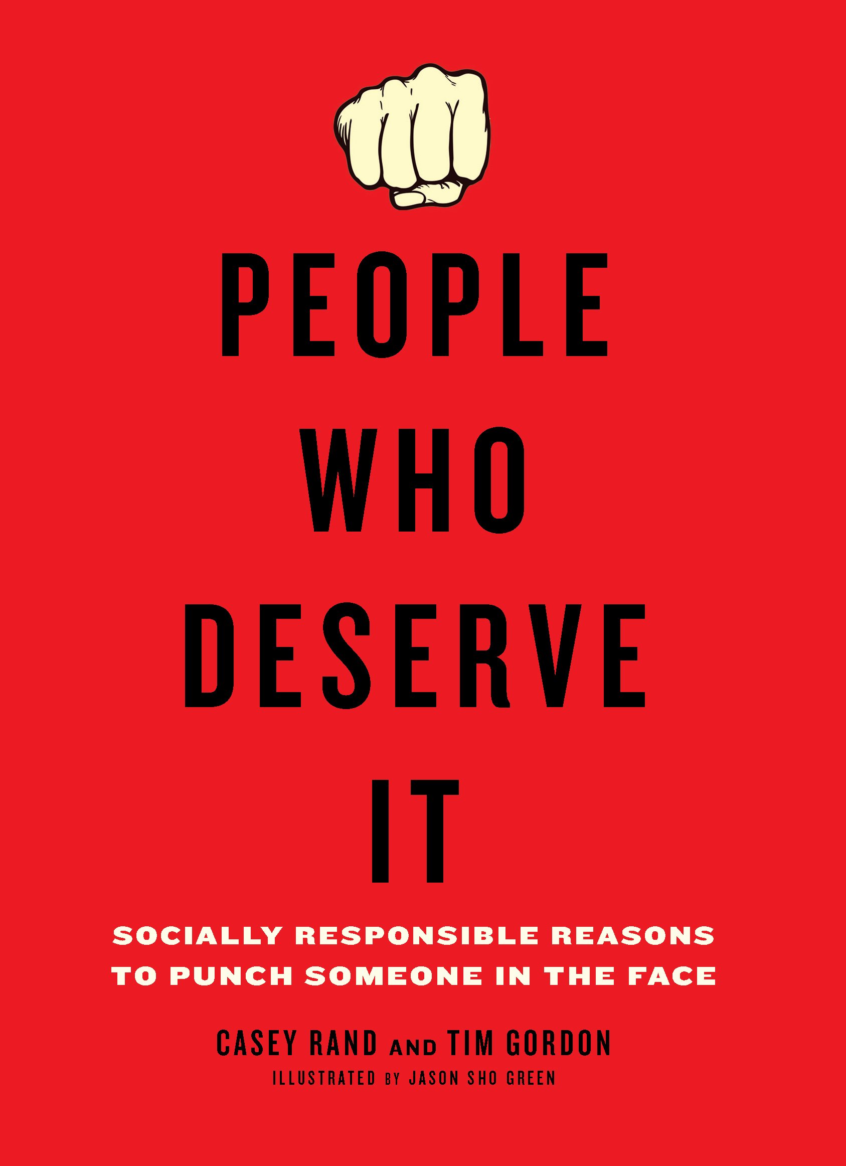 People Who Deserve It: Socially Responsible Reasons to Punch Someone in the Face