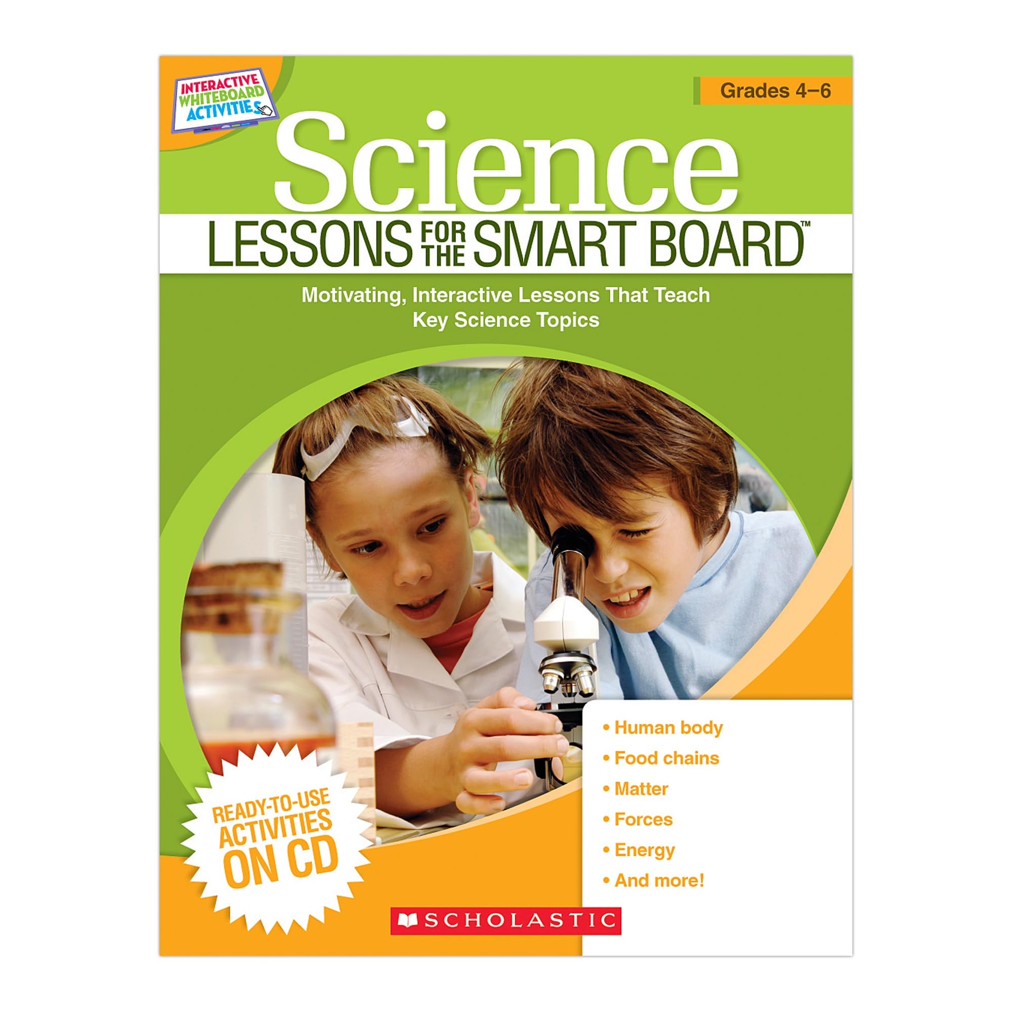 Science Lessons for the SMART Board : Grades 4 6: Motivating, Interactive Lessons That Teach Key Science Topics (Interactive Whiteboard Activities)