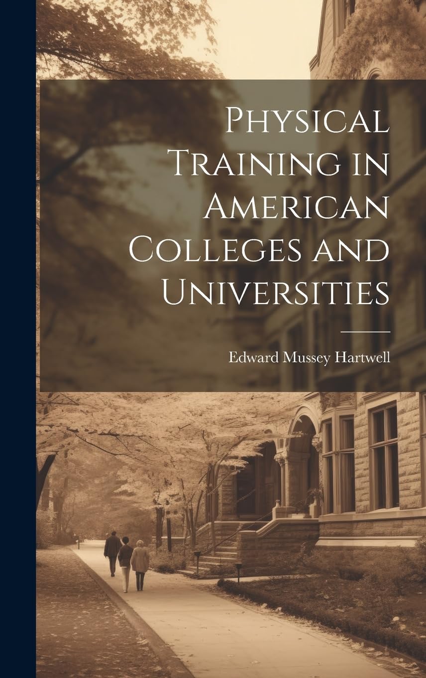 Physical Training in American Colleges libro sobre entrenamiento físico y deportes académicos