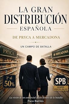 LA GRAN DISTRIBUCION ESPANOLA De Pryca a Mercadona, un campo de batalla Spanish Edition