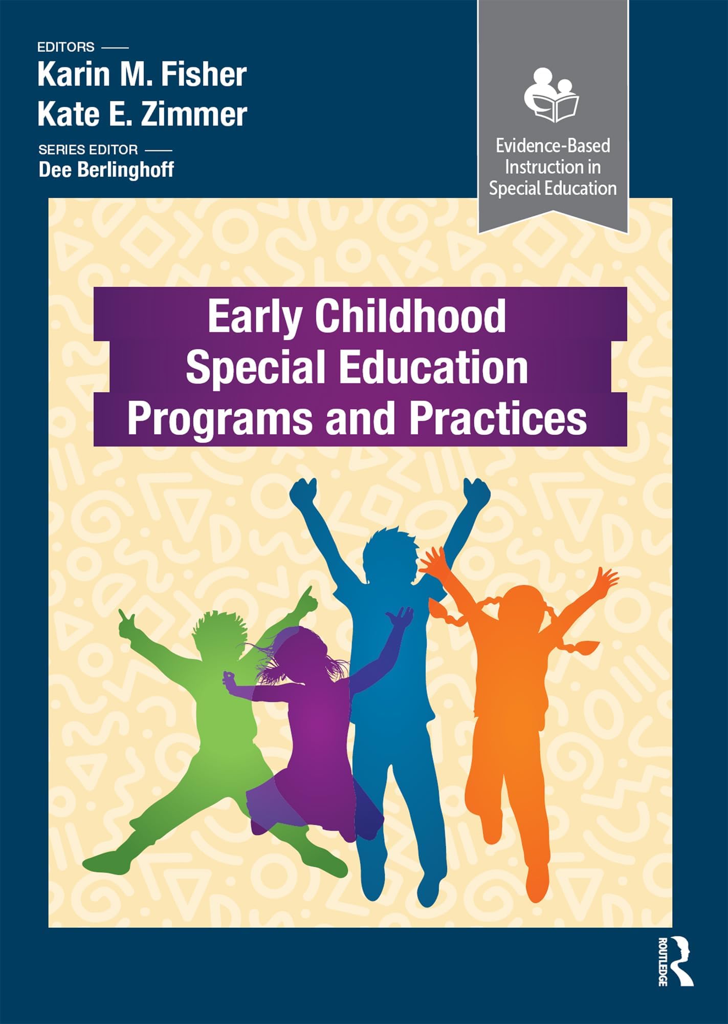 Early Childhood Special Education Programs and Practices (Evidence-Based Instruction in Special Education)