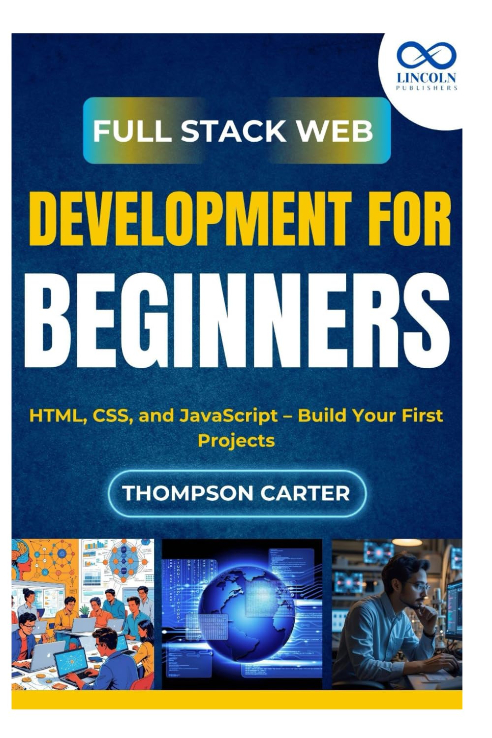 Full Stack Web Development for Beginners: HTML, CSS, and JavaScript – Build Your First Projects