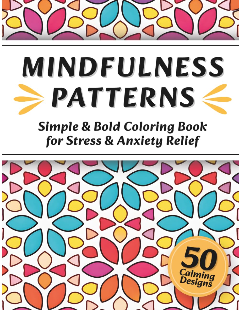 Mindfulness Patterns Coloring Book for Adults: Simple & Bold Patterns for Stress & Anxiety Relief