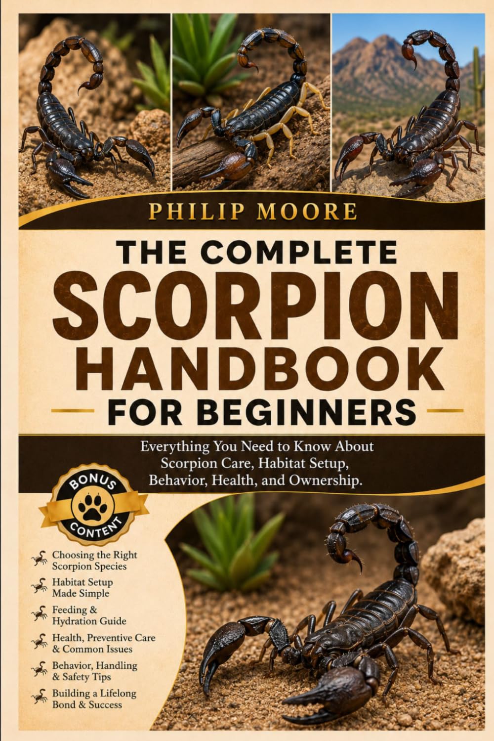 THE COMPLETE SCORPION HANDBOOK FOR BEGINNERS: Everything You Need to Know About Scorpion Care, Habitat Setup, Behavior, Health, and Ownership.