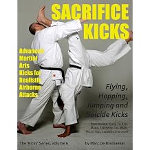 Sacrifice Kicks Advanced Martial Arts Kicks for Realistic Airborne Attacks