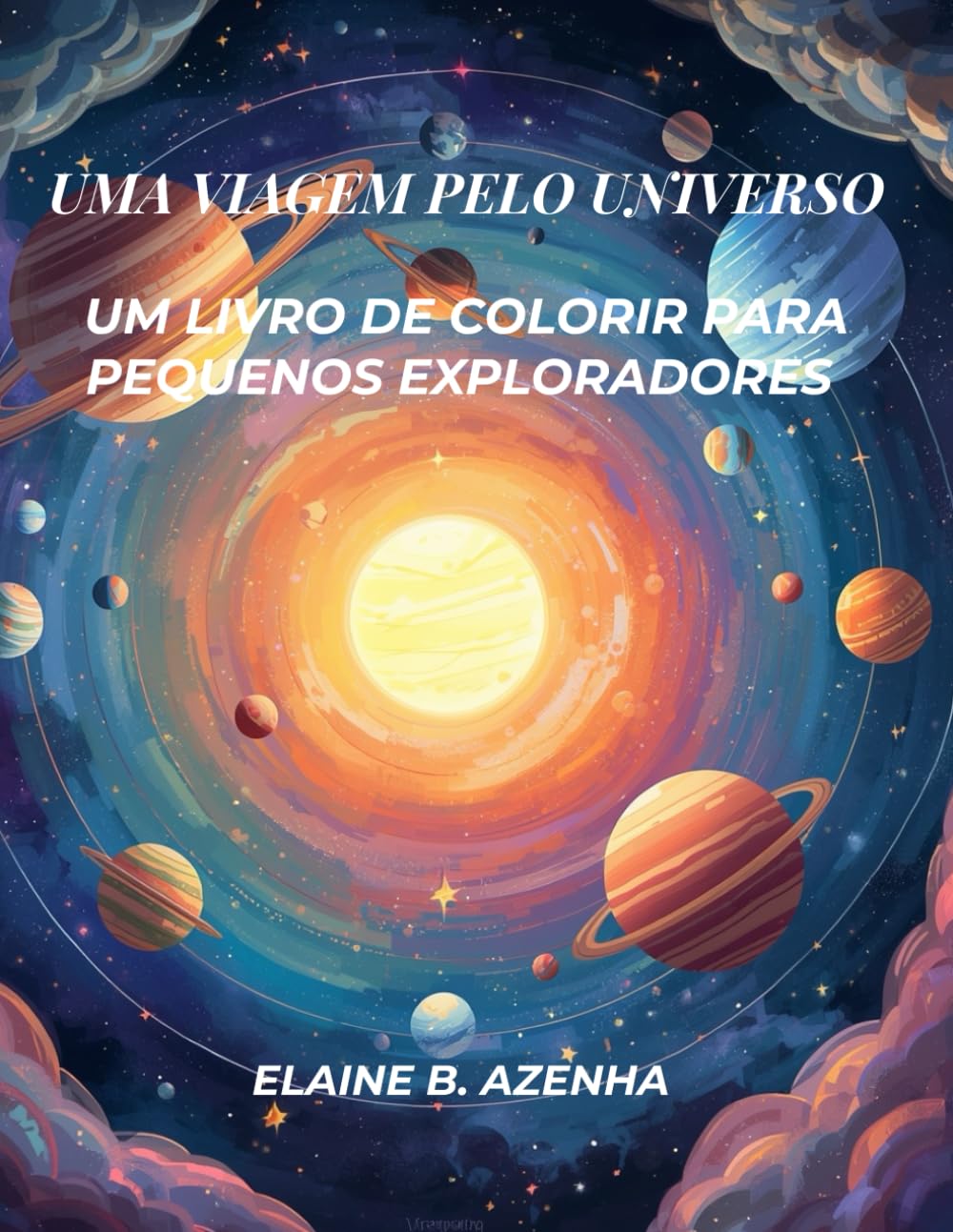 UMA VIAGEM PELO UNIVERSO: UM LIVRO DE COLORIR PARA PEQUENOS EXPLORADORES