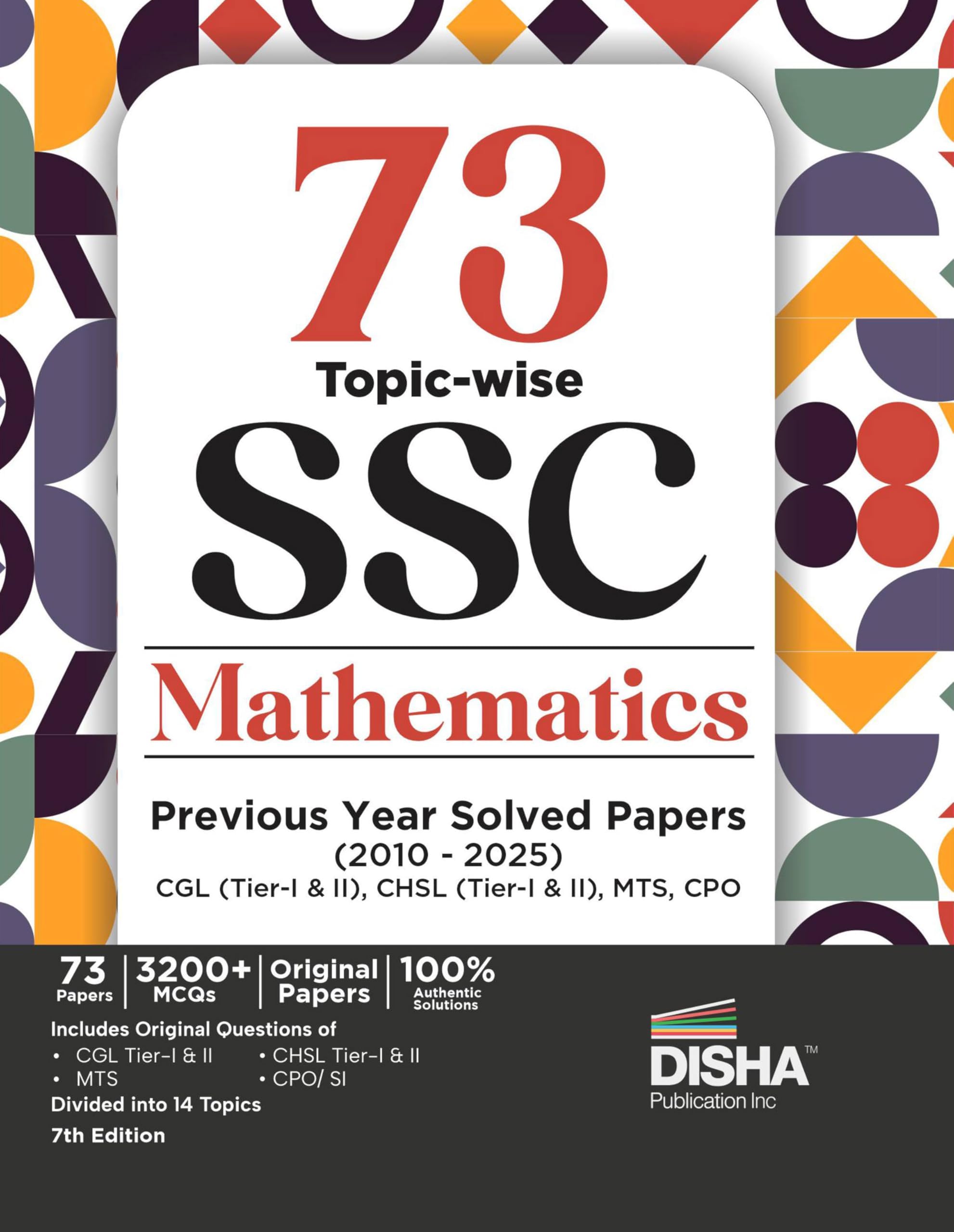 73 Topic-wise 2025 - 2010 SSC Mathematics Previous Year Solved Papers - CGL (Tier I & II), CHSL (Tier I & II), MTS & CPO 7th Edition | 3200+ Quantitative Aptitude PYQs
