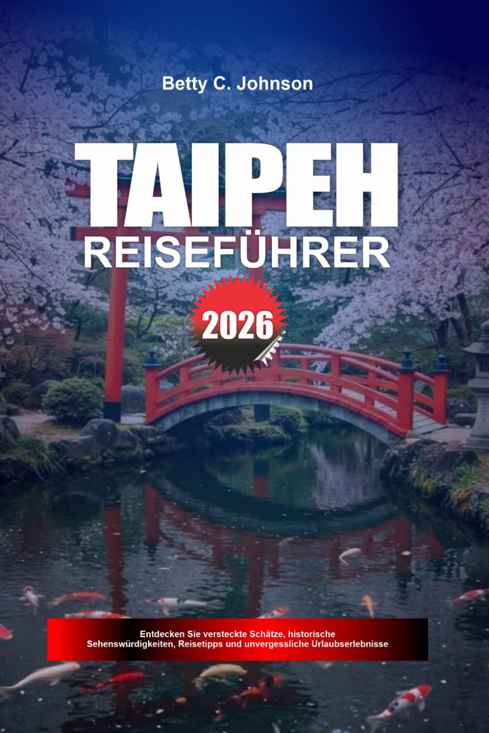 TAIPEH REISEFÜHRER 2026: Entdecken Sie versteckte Schätze, historische Sehenswürdigkeiten, Reisetipps und unvergessliche Urlaubserlebnisse