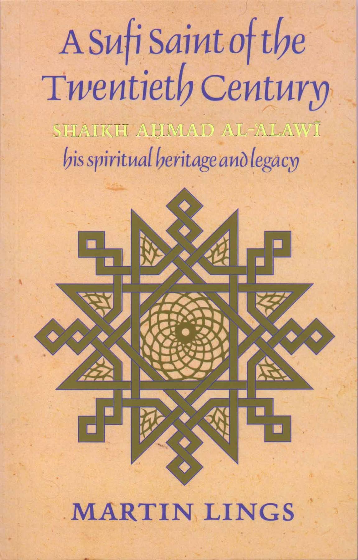 A Sufi Saint of the Twentieth Century: Shaikh Ahmad al-Alawi (Golden Palm Series)