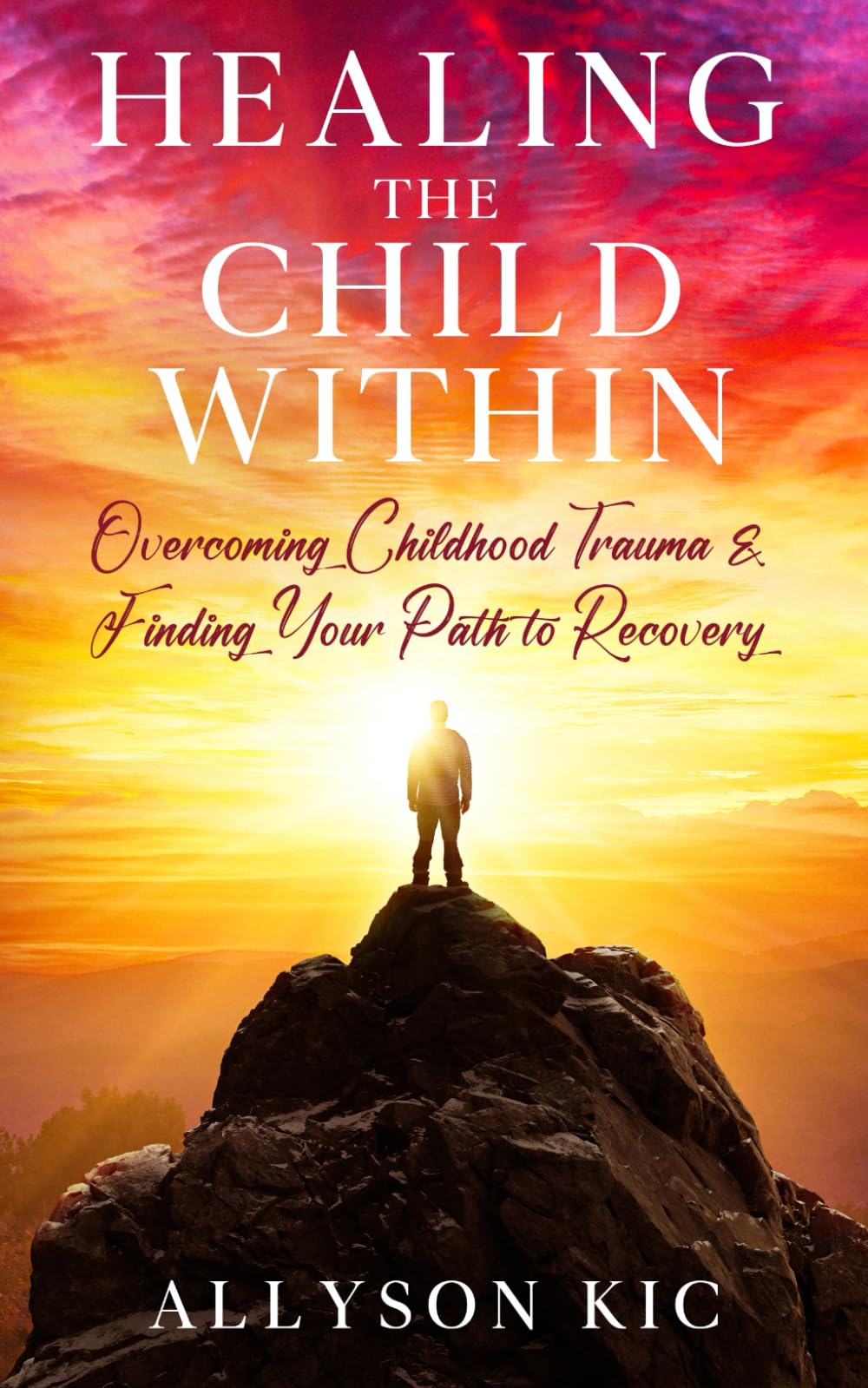 Healing the Child WIthin: Overcoming Childhood Trauma and Finding Your Path to Recovery