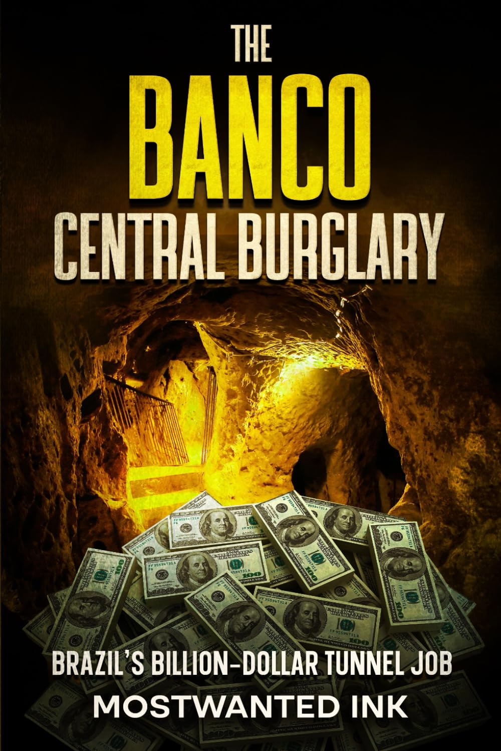 The Banco Central Burglary: Brazil’s Billion-Dollar Tunnel Job (Notorious Heists)