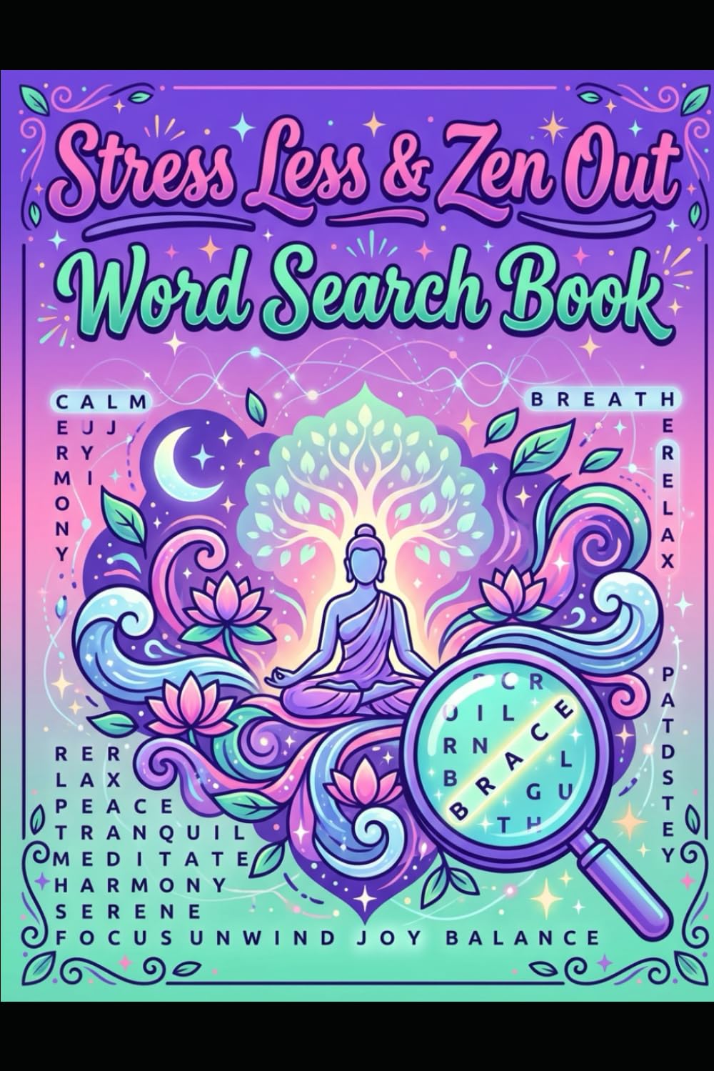 Stress Less & Zen Out Word Search: 50 Calming Large Print Puzzles for Adults and Seniors: A Mindfulness Journey to Reduce Anxiety and Find Your Inner Peace