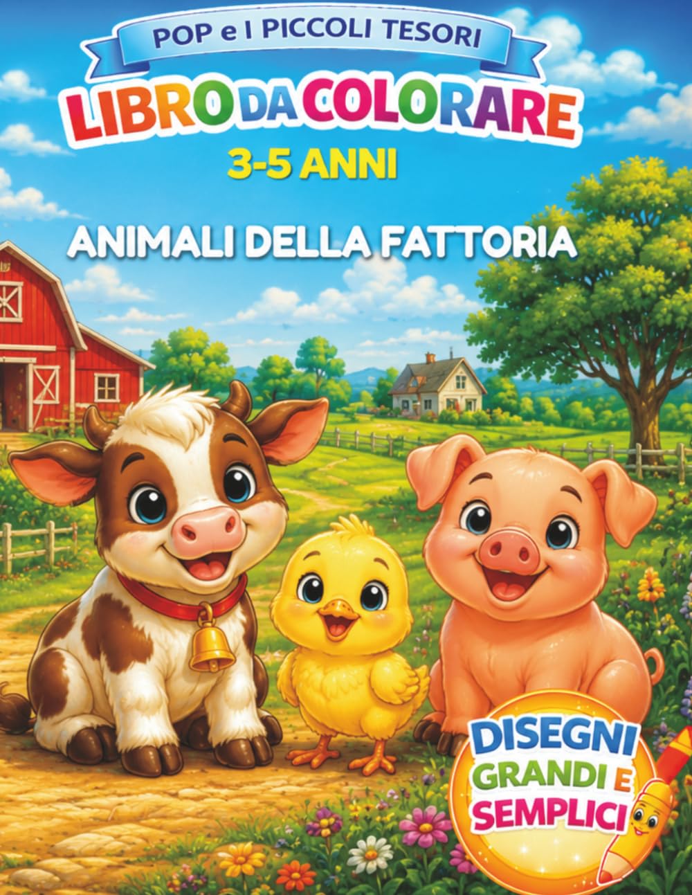 Pop e i Piccoli Tesori: La Fattoria: Libro da colorare per bambini 3-5 anni con animali della fattoria