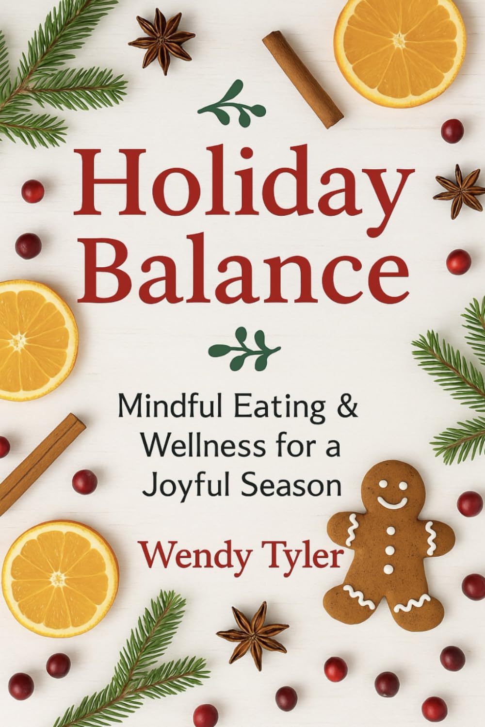 Holiday Balance: A Healthy Holiday Guide for Mindful Eating, Balance & Wellbeing