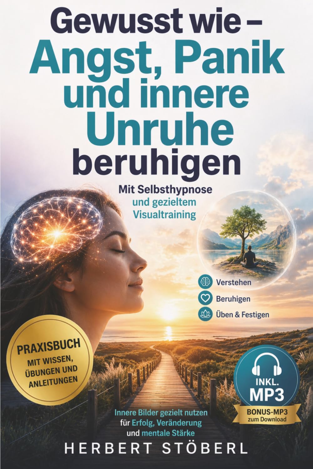 Gewusst wie - Angst, Panik und innere Unruhe beruhigen: Mit Selbsthypnose und gezieltem Visualtraining. Praxisbuch mit Übungen, Anleitungen und Bonus-MP3