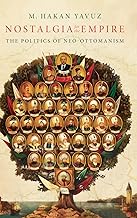 Nostalgia for the Empire: The Politics of Neo-Ottomanism
