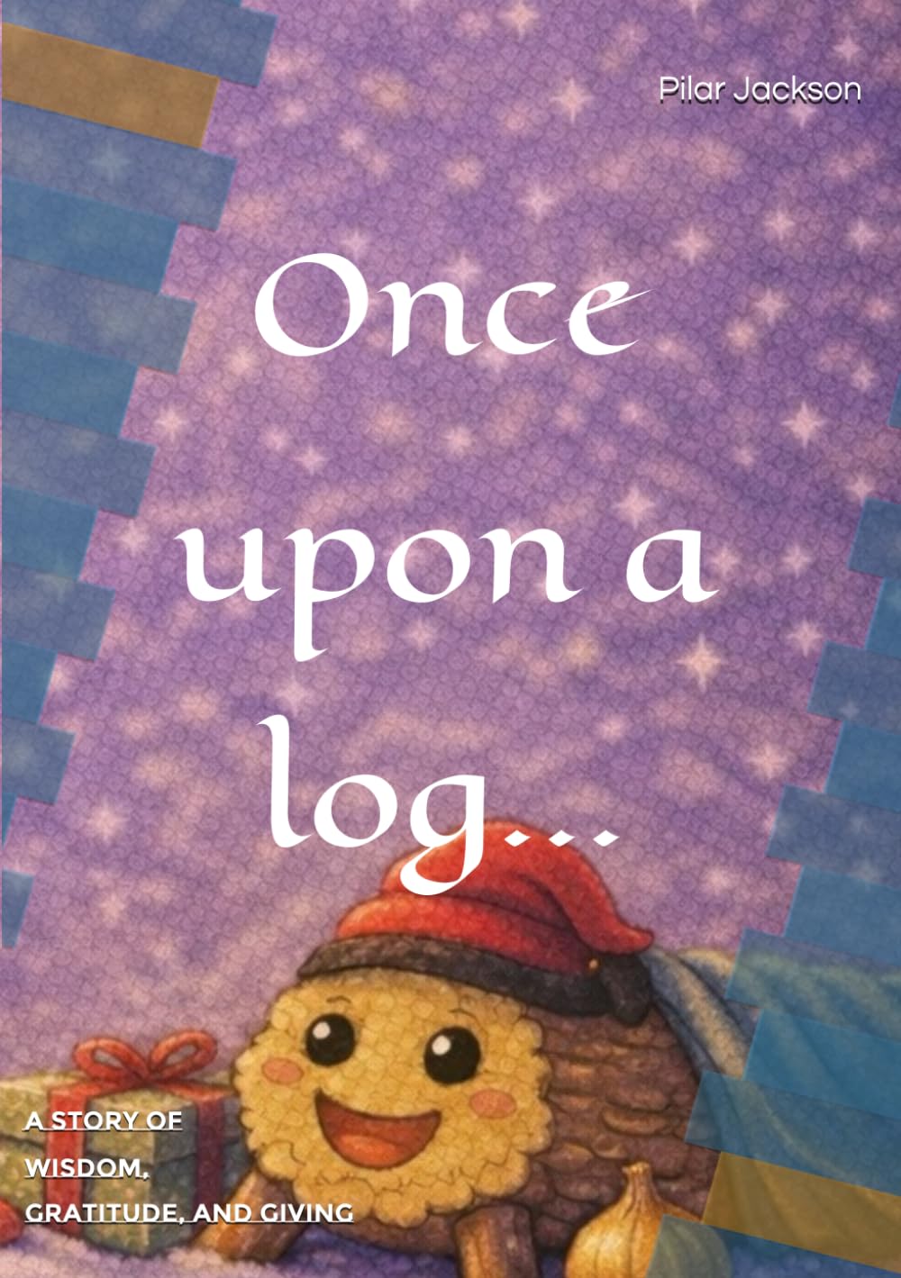 Once upon a log…: A story of wisdom, gratitude, and giving