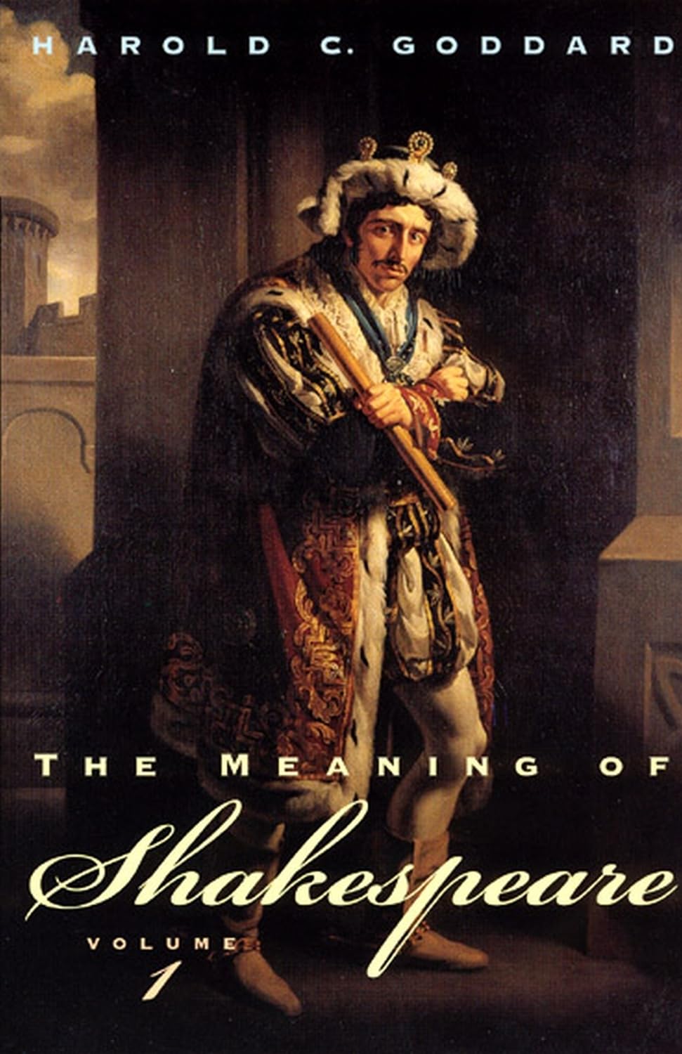 The Meaning of Shakespeare, Volume 1 (Phoenix Books)