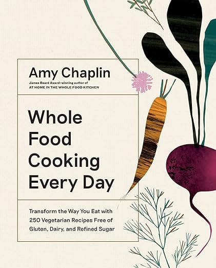 Whole Food Cooking Every Day: Transform the Way You Eat with 250 Vegetarian Recipes Free of Gluten, Dairy, and Refined Sugar Hardcover – Illustrated, September 17, 2019