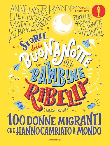 Storie della buonanotte per bambine ribelli. 100 donne migranti che hanno cambiato il mondo