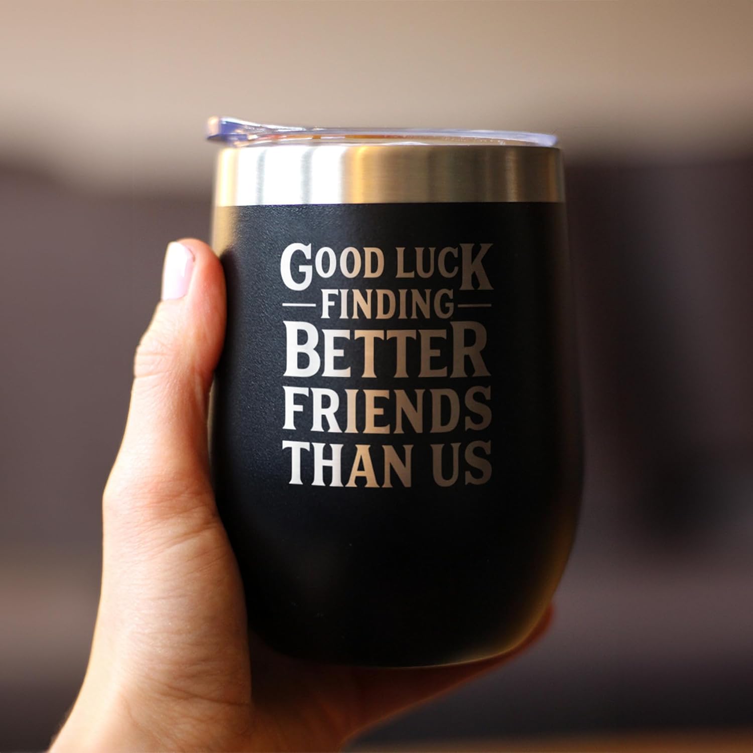 Custom Good Luck Finding Better Friends Than Us - Personalized Wine Tumbler Glass with Sliding Lid - Stainless Steel Insulated Mug - Funny Farewell Gift For Best Friend Moving Away