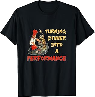 Hibachi - Turning Dinner Into A Performance Hibachi T-Shirt