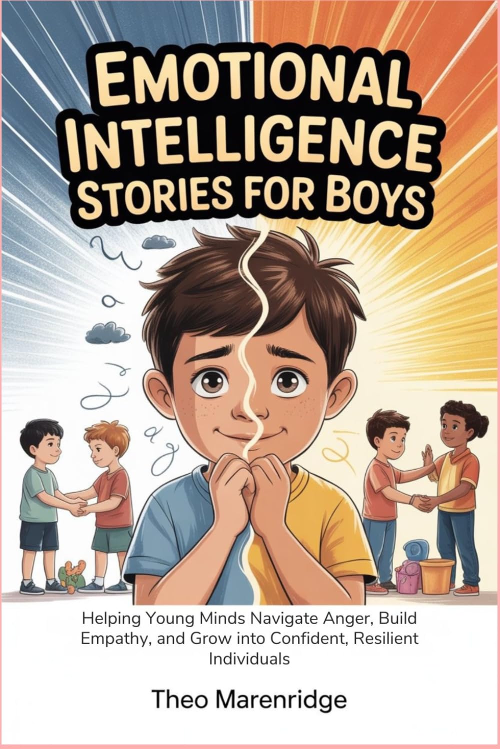 Emotional Intelligence Stories for Boys: Helping Young Minds Navigate Anger, Build Empathy, and Grow into Confident, Resilient Individuals